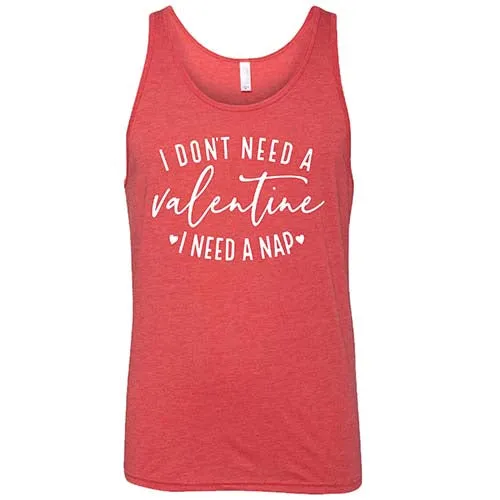 I Don't Need A Valentine I Need A Nap Shirt Unisex